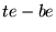 \bgroup\color{black}$te-be$\egroup