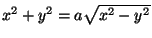 $x^2+y^2=a\sqrt{x^2-y^2}$