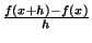 $\frac{f(x+h)-f(x)}{h}$