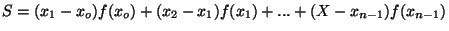 $S= (x_1-x_o)f(x_o)+ (x_2-x_1)f(x_1)+ ...+ (X-x_{n-1})f(x_{n-1})$