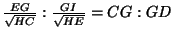 $\frac{EG}{\sqrt{HC}}
	: \frac{GI}{\sqrt{HE}} = CG : GD$