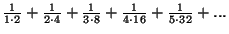 $\frac{1}{1 \cdot 2}+\frac{1}{2 \cdot 4}+\frac{1}{3 \cdot 8}+\frac{1}{4 \cdot 16}+\frac{1}{5 \cdot 32}+...$